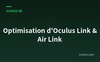 Optimisation d'Oculus Link & Air Link