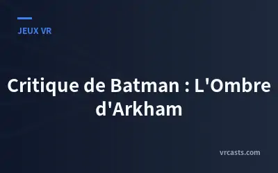 Critique de Batman : L'Ombre d'Arkham