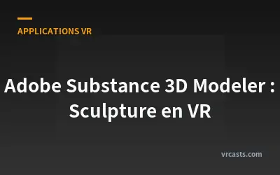 Adobe Substance 3D Modeler : Sculpture en VR