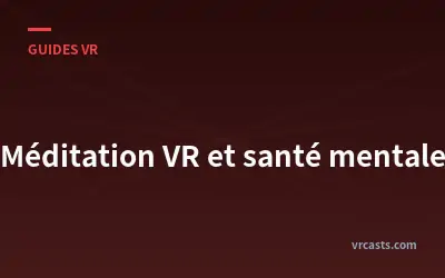 Méditation VR et santé mentale