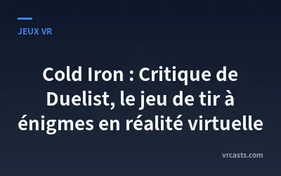 Cold Iron : Critique de Duelist, le jeu de tir à énigmes en réalité virtuelle