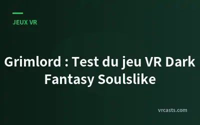 Grimlord : Test du jeu VR Dark Fantasy Soulslike