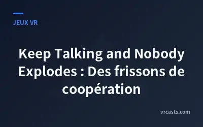 Keep Talking and Nobody Explodes : Des frissons de coopération