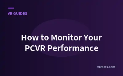 How to Monitor Your PCVR Performance