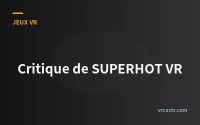 Critique de SUPERHOT VR