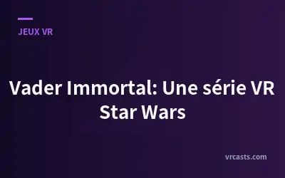 Vader Immortal: Une série VR Star Wars