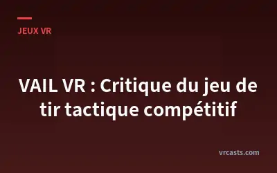 VAIL VR : Critique du jeu de tir tactique compétitif