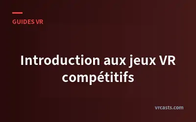 Introduction aux jeux VR compétitifs