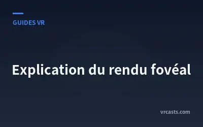 Explication du rendu fovéal