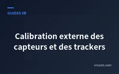 Calibration externe des capteurs et des trackers