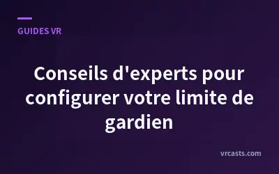Conseils d'experts pour configurer votre limite de gardien