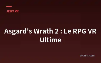 Asgard's Wrath 2 : Le RPG VR Ultime