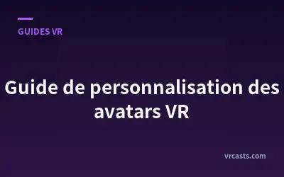Guide de personnalisation des avatars VR