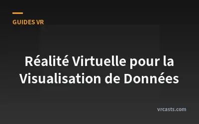 Réalité Virtuelle pour la Visualisation de Données
