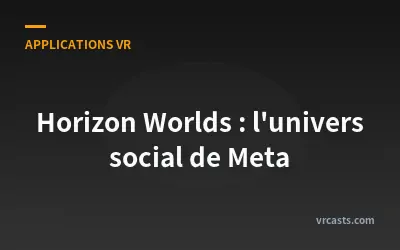 Horizon Worlds : l'univers social de Meta