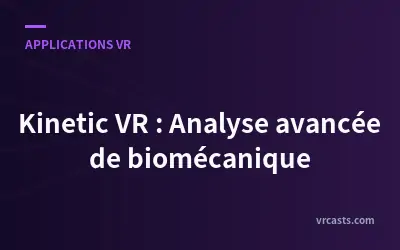 Kinetic VR : Analyse avancée de biomécanique