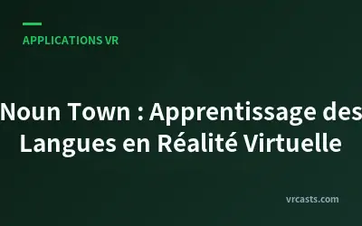 Noun Town : Apprentissage des Langues en Réalité Virtuelle