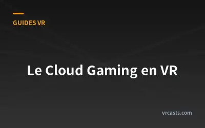 Le Cloud Gaming en VR