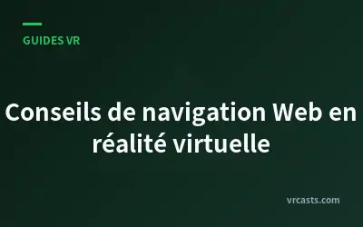 Conseils de navigation Web en réalité virtuelle