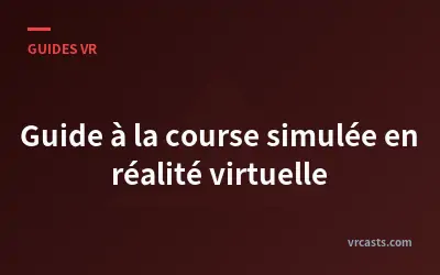 Guide à la course simulée en réalité virtuelle