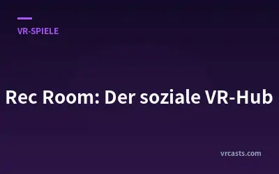 Rec Room: Der soziale VR-Hub