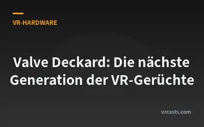 Valve Deckard: Die nächste Generation der VR-Gerüchte