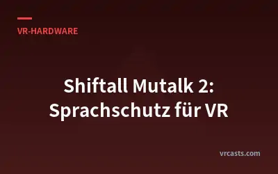 Shiftall Mutalk 2: Sprachschutz für VR