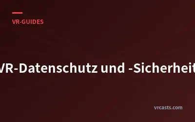VR-Datenschutz und -Sicherheit