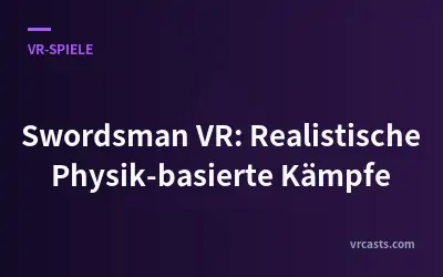 Swordsman VR: Realistische Physik-basierte Kämpfe