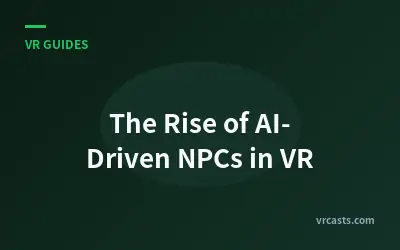 The Rise of AI-Driven NPCs in VR
