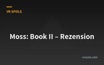 Moss: Book II – Rezension