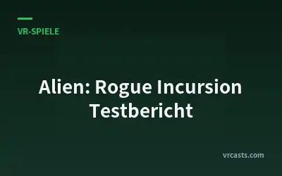 Alien: Rogue Incursion Testbericht
