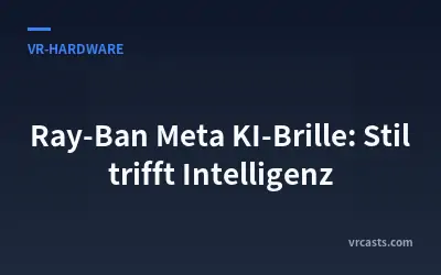 Ray-Ban Meta KI-Brille: Stil trifft Intelligenz