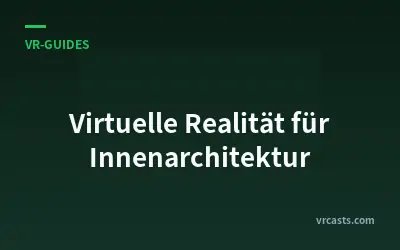 Virtuelle Realität für Innenarchitektur