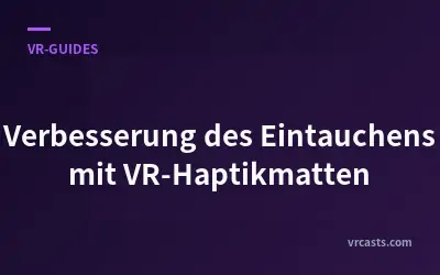Verbesserung des Eintauchens mit VR-Haptikmatten
