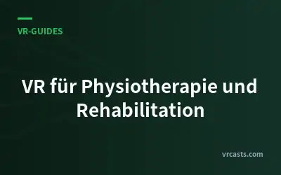 VR für Physiotherapie und Rehabilitation
