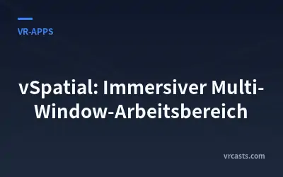 vSpatial: Immersiver Multi-Window-Arbeitsbereich