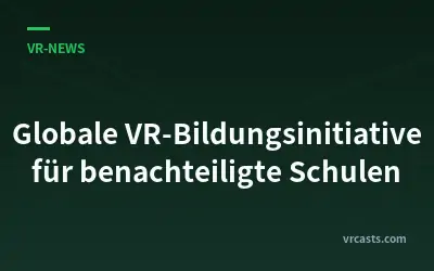 Globale VR-Bildungsinitiative für benachteiligte Schulen