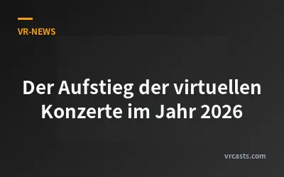 Der Aufstieg der virtuellen Konzerte im Jahr 2026