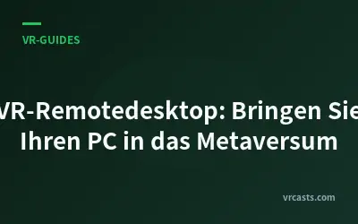 VR-Remotedesktop: Bringen Sie Ihren PC in das Metaversum