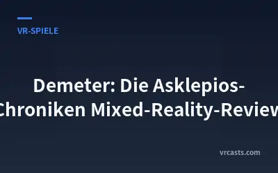 Demeter: Die Asklepios-Chroniken Mixed-Reality-Review