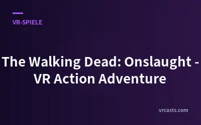 The Walking Dead: Onslaught – VR-Action-Adventure
