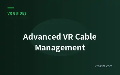 Advanced VR Cable Management
