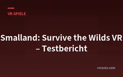 Smalland: Survive the Wilds VR – Testbericht