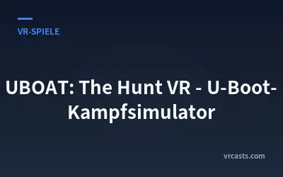 UBOAT: The Hunt VR - U-Boot-Kampfsimulator