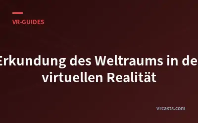 Erkundung des Weltraums in der virtuellen Realität