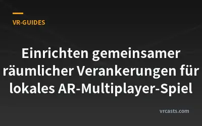 Einrichten gemeinsamer räumlicher Verankerungen für lokales AR-Multiplayer-Spiel