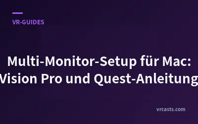 Multi-Monitor-Setup für Mac: Vision Pro und Quest-Anleitung