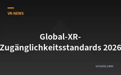 Global-XR-Zugänglichkeitsstandards 2026