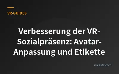 Verbesserung der VR-Sozialpräsenz: Avatar-Anpassung und Etikette